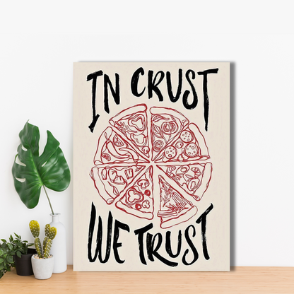 In Crust We Trust - Framed Canvas Art